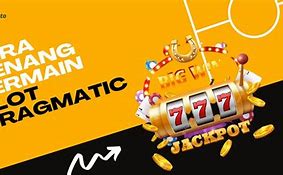 Cara Menang Bermain Slot Pragmatic